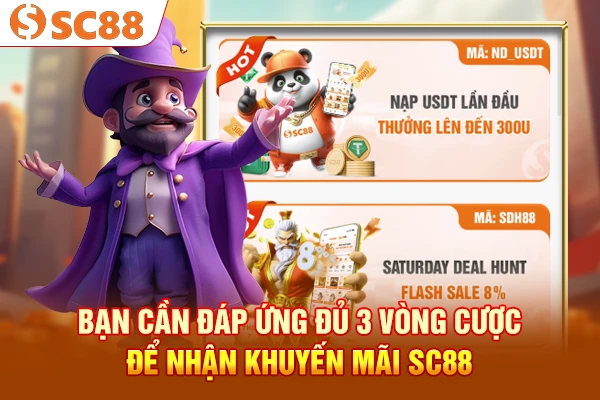 Bạn cần đáp ứng đủ 3 vòng cược để nhận khuyến mãi SC88