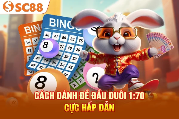 Cách đánh đề đầu đuôi 1:70 cực hấp dẫn