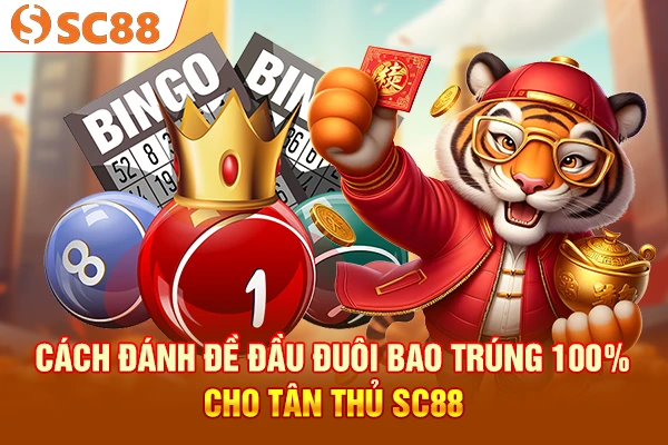 Cách Đánh Đề Đầu Đuôi Bao Trúng 100% Cho Tân Thủ SC88