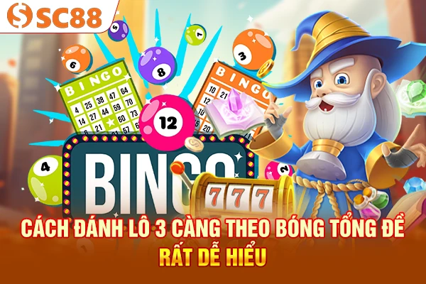 Cách đánh lô 3 càng theo bóng tổng đề rất dễ hiểu