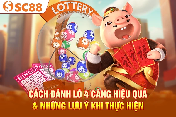 Cách Đánh Lô 4 Càng Hiệu Quả & Những Lưu Ý Khi Thực Hiện