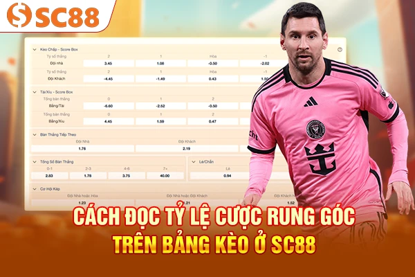 Cách đọc tỷ lệ cược rung góc trên bảng kèo ở SC88