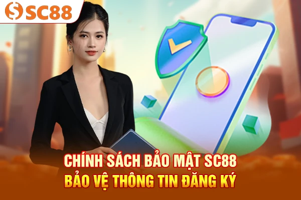 Chính sách bảo mật SC88 bảo vệ thông tin đăng ký
