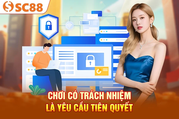 Chơi có trách nhiệm là yêu cầu tiên quyết