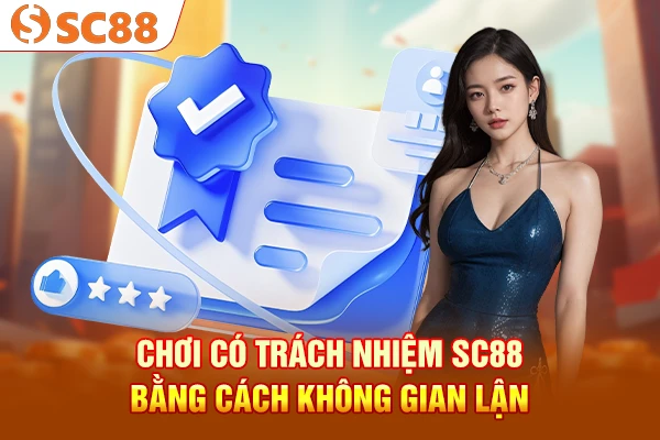 Chơi có trách nhiệm SC88 bằng cách không gian lận