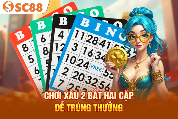 Chơi xâu 2 bắt hai cặp dễ trúng thưởng