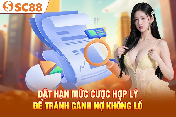 Đặt hạn mức cược hợp lý để tránh gánh nợ khổng lồ