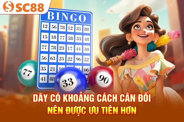 Dãy có khoảng cách cân đối nên được ưu tiên hơn