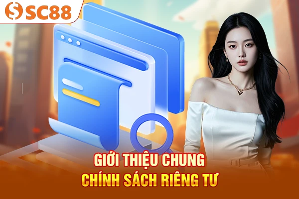 Giới thiệu chung chính sách riêng tư