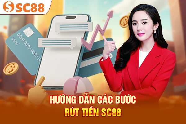 Hướng dẫn các bước rút tiền SC88