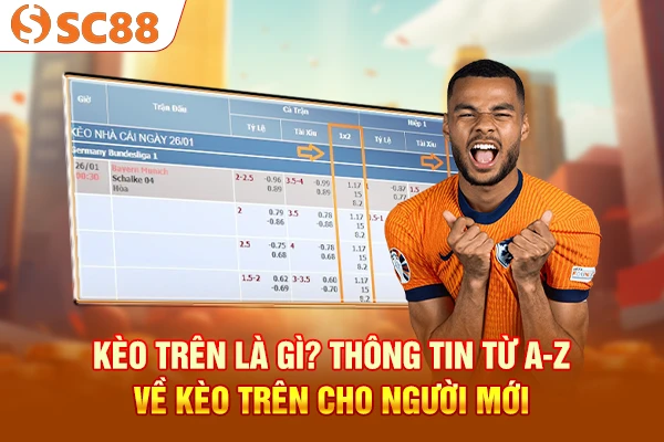 Kèo trên là gì? Thông tin từ A-Z về kèo trên cho người mới