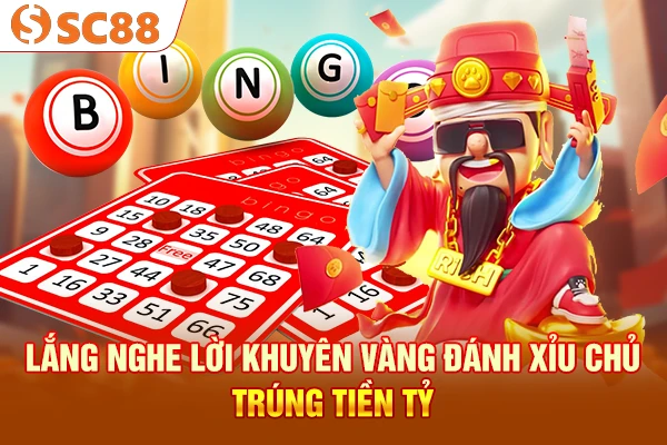 Lắng nghe lời khuyên vàng đánh xỉu chủ trúng tiền tỷ