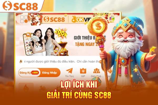 Lợi ích khi giải trí cùng SC88