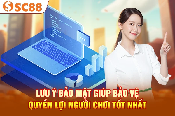 Lưu ý quy định giúp bảo vệ quyền lợi người chơi tốt nhất