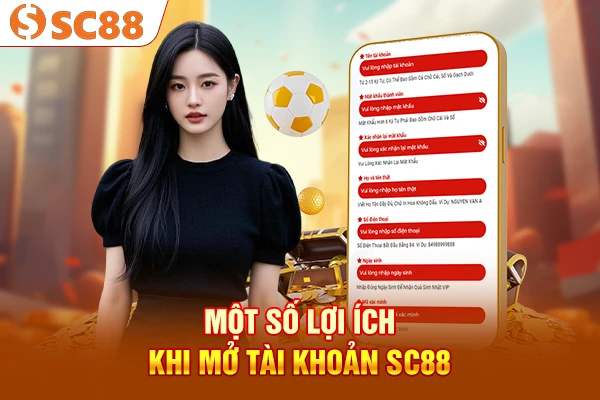 Một số lợi ích khi mở tài khoản SC88