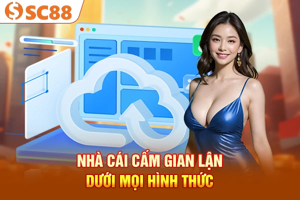 Nhà cái cấm gian lận dưới mọi hình thức